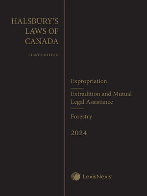 cover image of Halsbury's Laws of Canada - Expropriation (2024 Reissue) / Extradition and Mutual Legal Assistance (2024 Reissue) / Forestry (2024 Reissue)